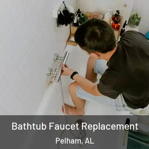  Bathtub Faucet Replacement Pelham, AL