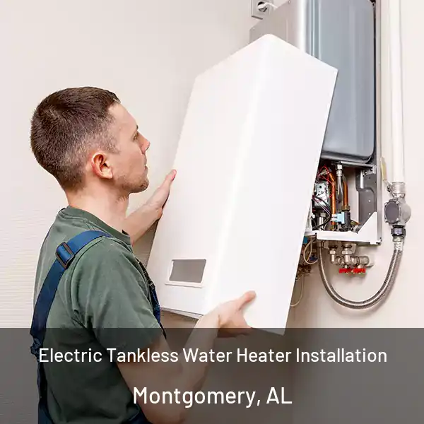  Electric Tankless Water Heater Installation Montgomery, AL
