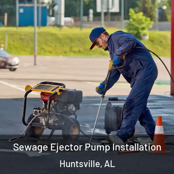  Sewage Ejector Pump Installation Huntsville, AL