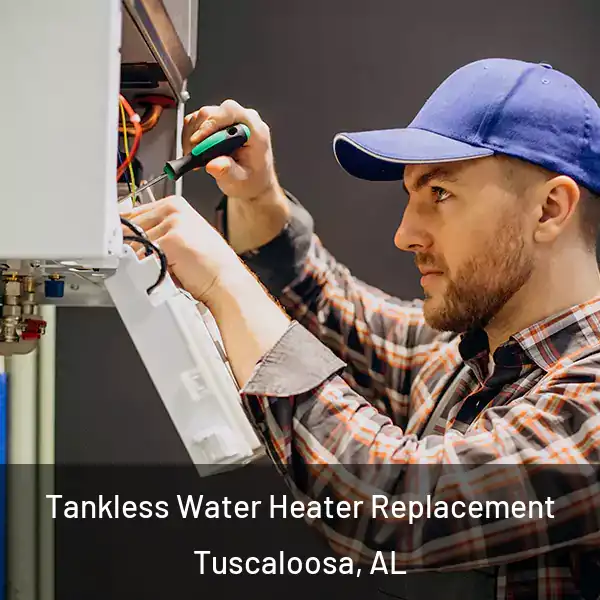  Tankless Water Heater Replacement Tuscaloosa, AL