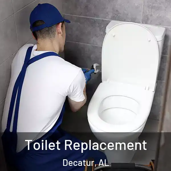  Toilet Replacement Decatur, AL