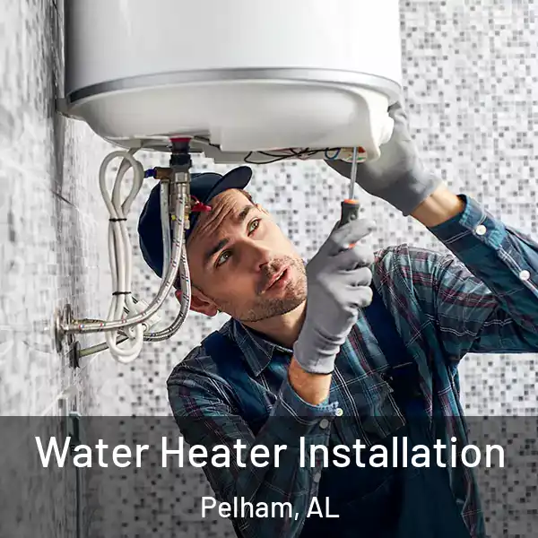  Water Heater Installation Pelham, AL